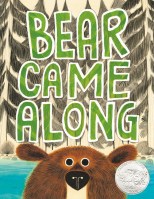 Bear Came Along (Caldecott Honor Award Winner)
